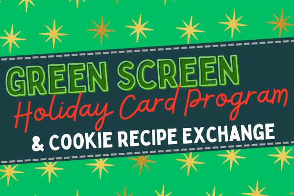 Image for event: Green Screen Holiday Card Program and Cookie Recipe Exchange