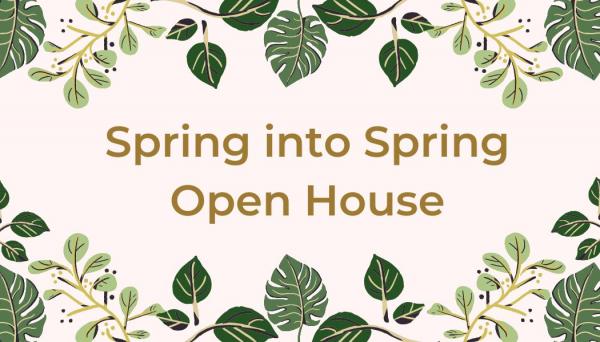 Image for event: Spring into Spring Open House