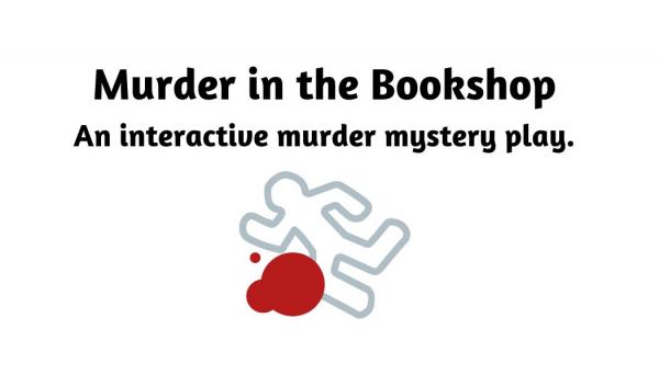 Image for event: Murder in the Bookshop. An interactive Murder Mystery Play