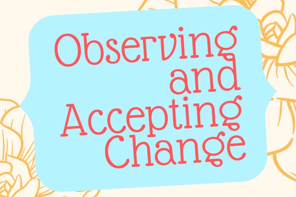 Image for event: Observing and Accepting Change